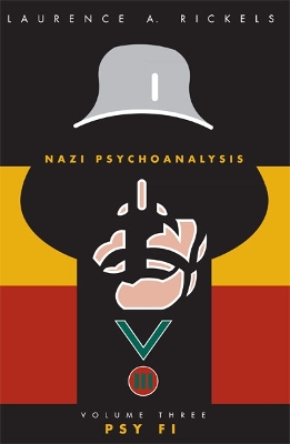 Nazi Psychoanalysis V3: Volume III: Psy Fi - Rickels, Laurence A, Professor