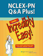 NCLEX-PN Q&A Plus! Made Incredibly Easy!
