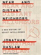 Near and Distant Neighbors: A New History of Soviet Intelligence