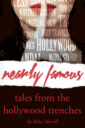 Nearly Famous: Tales from the Hollywood Trenches