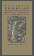 Necessary Courage: Iowa's Underground Railroad in the Struggle Against Slavery