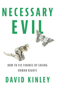 Necessary Evil: How to Fix Finance by Saving Human Rights
