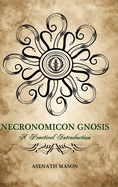 Necronomicon Gnosis: A Practical Introduction