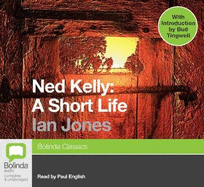 Ned Kelly: A Short Life