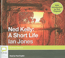 Ned Kelly: A Short Life