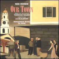 Ned Rorem: Our Town - Angela Gooch (vocals); Brendan Buckley (vocals); Christina English (mezzo-soprano); David Kravitz (vocals);...