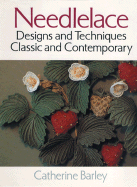 Needlelace: Designs and Techniques Classic and Contemporary