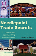 Needlepoint Trade Secrets: Great Tips about Organizing, Stitching, Threads, and Materials