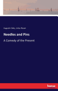 Needles and Pins: A Comedy of the Present