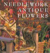 Needlework Antique Flowers: With Over 25 Charted Designs