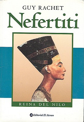 Nefertiti: Reina del Nilo - Rachet, Guy