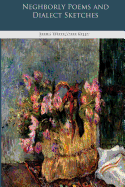 Neghborly Poems and Dialect Sketches