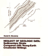 Neglect of Geologic Data: Sedimentary Strata Compared with Young-Earth Creationist Writings