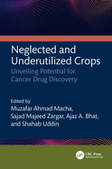 Neglected and Underutilized Crops: Unveiling Potential for Cancer Drug Discovery