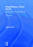 Negotiating a Good Death: Euthanasia in the Netherlands