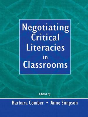 Negotiating Critical Literacies in Classrooms - Comber, Barbara (Editor), and Simpson, Anne (Editor)