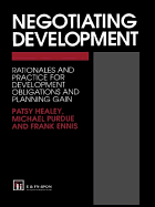 Negotiating Development: Rationales and Practice for Development Obligationsand Planning Gain