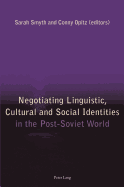 Negotiating Linguistic, Cultural and Social Identities in the Post-Soviet World
