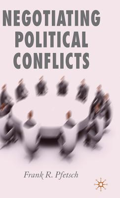 Negotiating Political Conflicts - Pfetsch, F