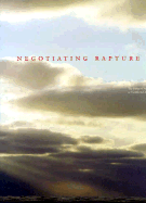 Negotiating Rapture - Francis, Richard (Editor), and Shaw, Sophia (Editor)