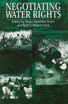 Negotiating Water Rights - Bruns, Bryan Randolph (Editor), and Meinzen-Dick, Ruth (Editor)