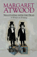 Negotiating with the Dead: A Writer on Writing
