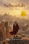 Nehemiah: The Brave Builder