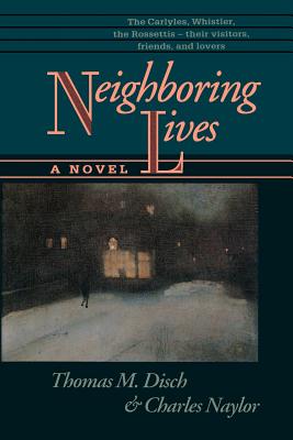 Neighboring Lives - Disch, Tom, and Naylor, Charles, Professor
