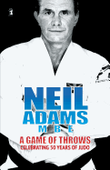 Neil Adams MBE Autobiography: A Game of Throws