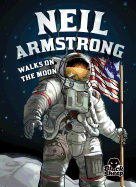 Neil Armstrong: Walks on the Moon