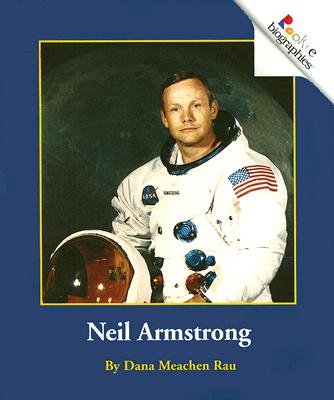 Neil Armstrong - Rau, Dana Meachen, and Clidas, Jeanne (Consultant editor)