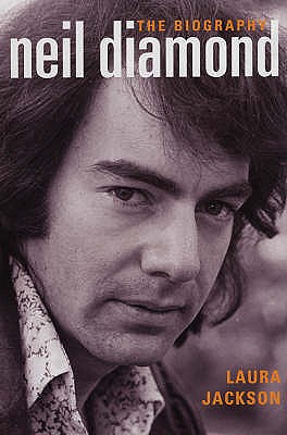 Neil Diamond: The Biography - Jackson, Laura