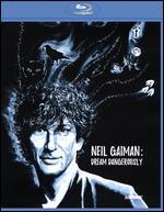 Neil Gaiman: Dream Dangerously