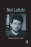 Neil Labute: A Casebook