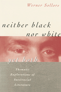 Neither Black Nor White Yet Both: Thematic Explorations of Interracial Literature