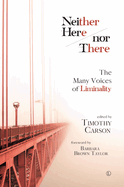 Neither Here nor There: The Many Voices of Liminality