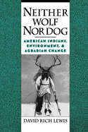 Neither Wolf Nor Dog: American Indians, Environment, and Agrarian Change