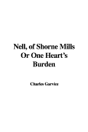 Nell, of Shorne Mills Or, One Heart's Burden