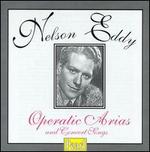 Nelson Eddy: Operatic Arias and Concert Songs - Nelson Eddy (baritone)