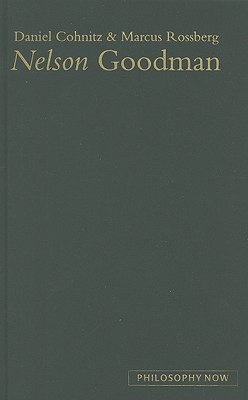 Nelson Goodman: Volume 2 - Cohnitz, Daniel, and Rossberg, Marcus
