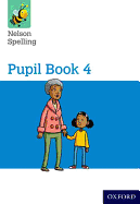 Nelson Spelling Pupil Book 4 Year 4/P5