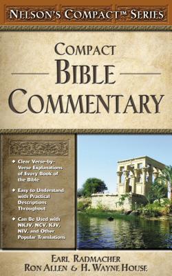 Nelson's Compact Series: Compact Bible Commentary - Radmacher, Earl D (Editor), and Allen, Ronald B (Editor), and House, H W (Editor)