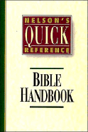 Nelson's Quick Reference Bible Handbook: Nelson's Quick Reference Series - Thomas Nelson Publishers, and Knight, George