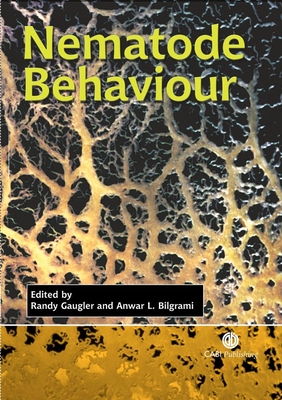Nematode Behaviour - Gaugler, Randy (Editor), and Bilgrami, Anwar (Editor)