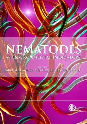 Nematodes as Environmental Indicators - Wilson, Michael (Editor), and Kakouli-Duarte, Thomais (Editor)