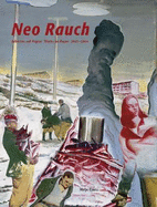 Neo Rauch: Works Paper 2003-2004 - Rauch, Neo, and Schr�der, Klaus Albrecht (Text by), and Kunde, Harald (Text by)