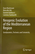 Neogenic Evolution of the Mediterranean Region: Geodynamics, Tectonics and Seismicity