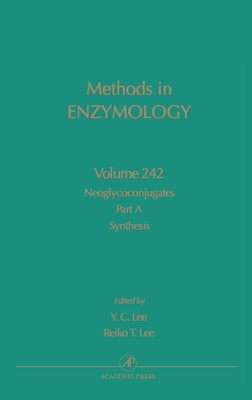 Neoglycoconjugates, Part A, Synthesis: Volume 242 - Abelson, John N, and Simon, Melvin I, and Lee, Y C