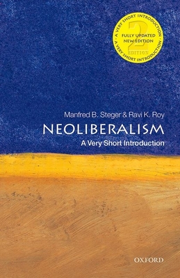 Neoliberalism: A Very Short Introduction - Steger, Manfred B., and Roy, Ravi K.