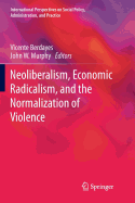 Neoliberalism, Economic Radicalism, and the Normalization of Violence